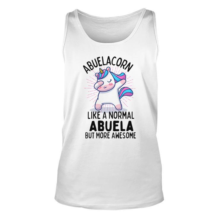 Abuelacorn Funny Unicorn Dabbing Gift Like A Normal Abuela But More Awesome Unisex Tank Top