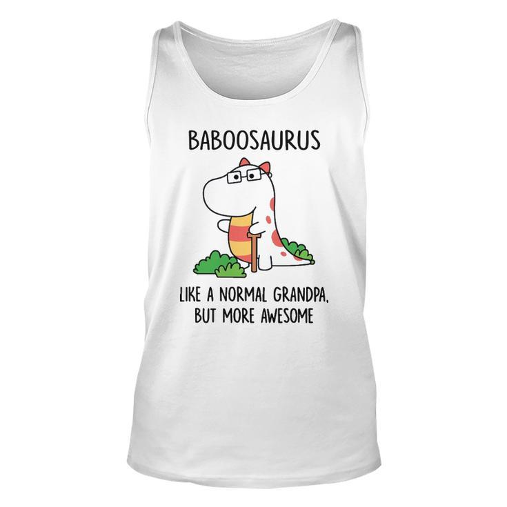 Baboo Grandpa Gift   Baboosaurus Like A Normal Grandpa But More Awesome Unisex Tank Top