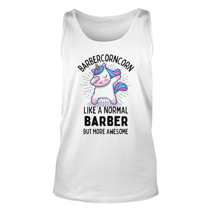 Barbercorn Funny Unicorn Dabbing Gift Like A Normal Barber But More Awesome Unisex Tank Top