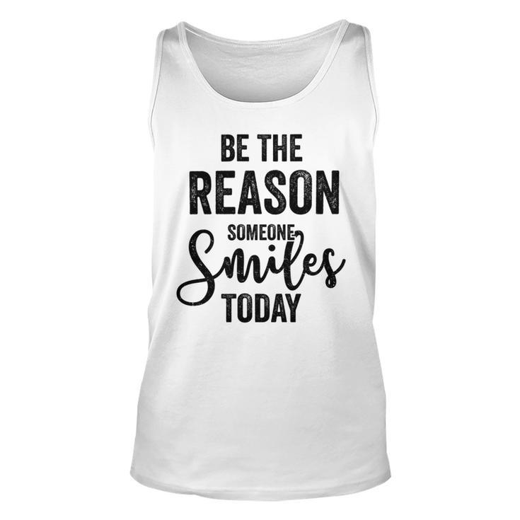 Be The Reason Someone Smiles Today Inspirational Saying Unisex Tank Top