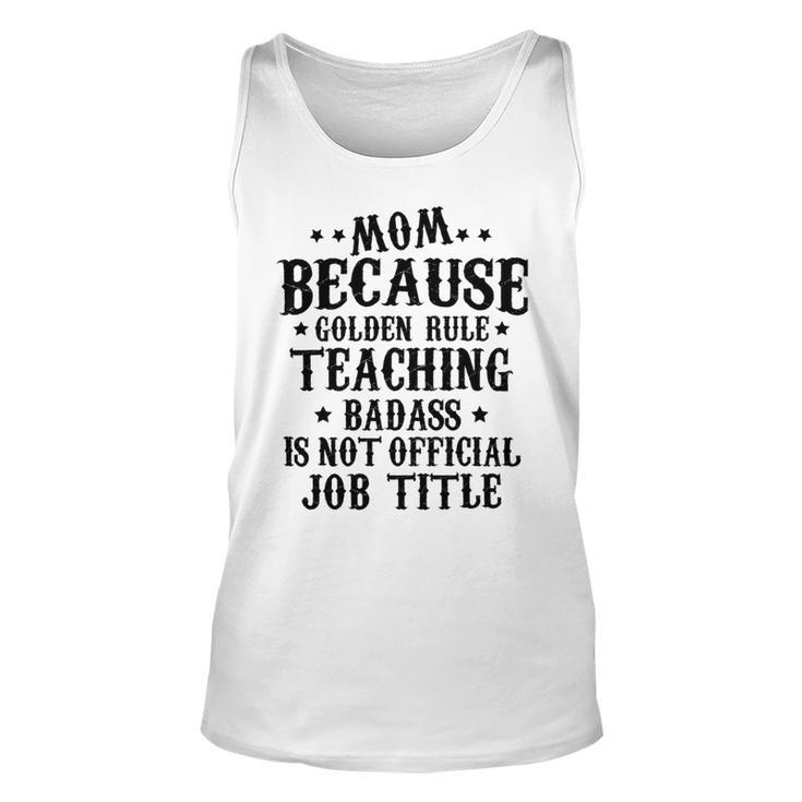 Because Teaching Badass Is Not Official Job Title  Unisex Tank Top