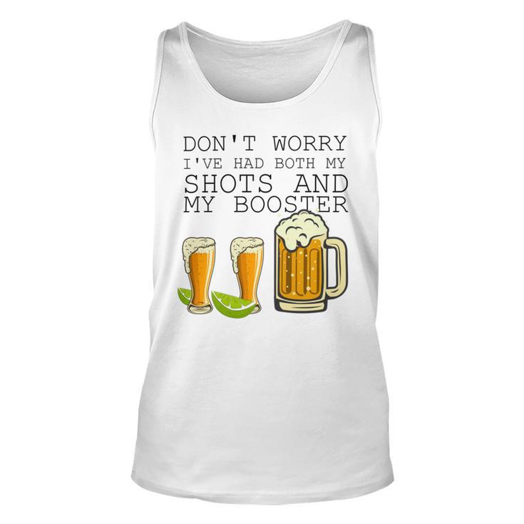 Beer Drinking Dont Worry Ive Had Both My Shots And Booster Unisex Tank Top