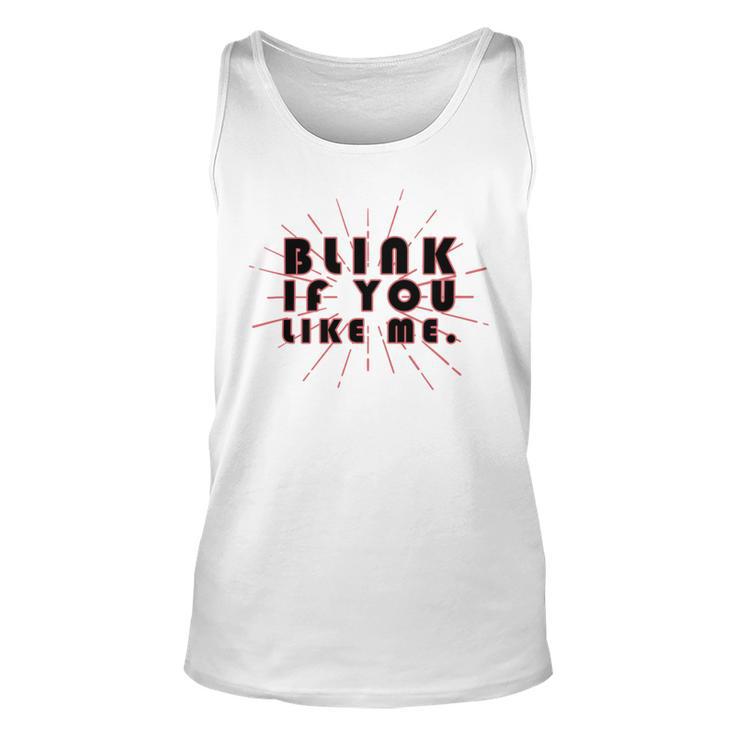 Blink If You Like Me Unisex Tank Top