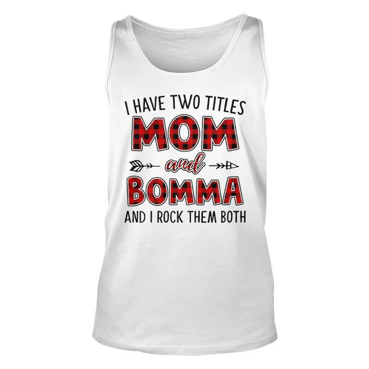 Bomma Grandma Gift   I Have Two Titles Mom And Bomma Unisex Tank Top