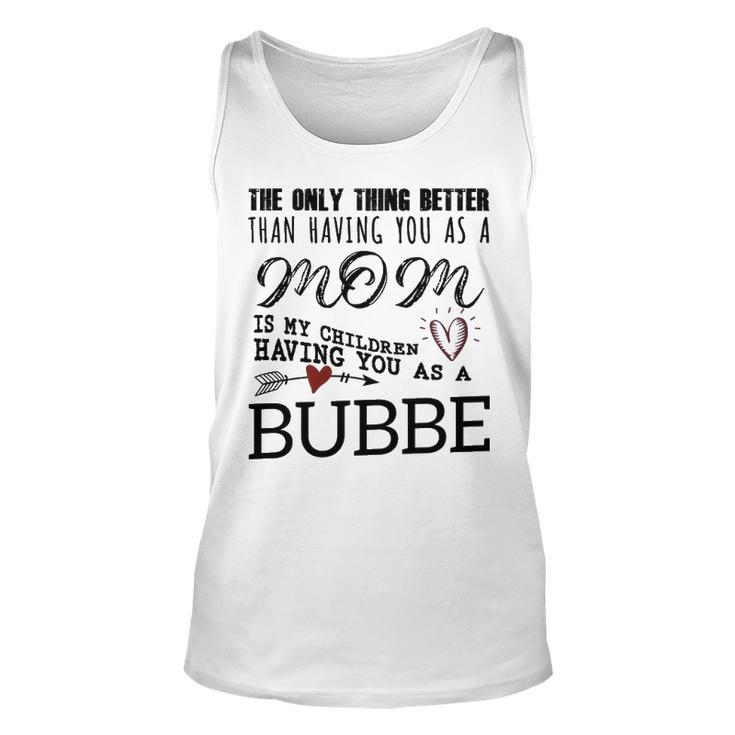 Bubbe Grandma Gift   Bubbe The Only Thing Better Unisex Tank Top
