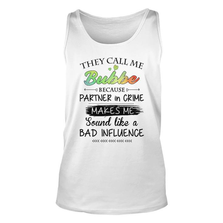 Bubbe Grandma Gift   They Call Me Bubbe Because Partner In Crime Unisex Tank Top