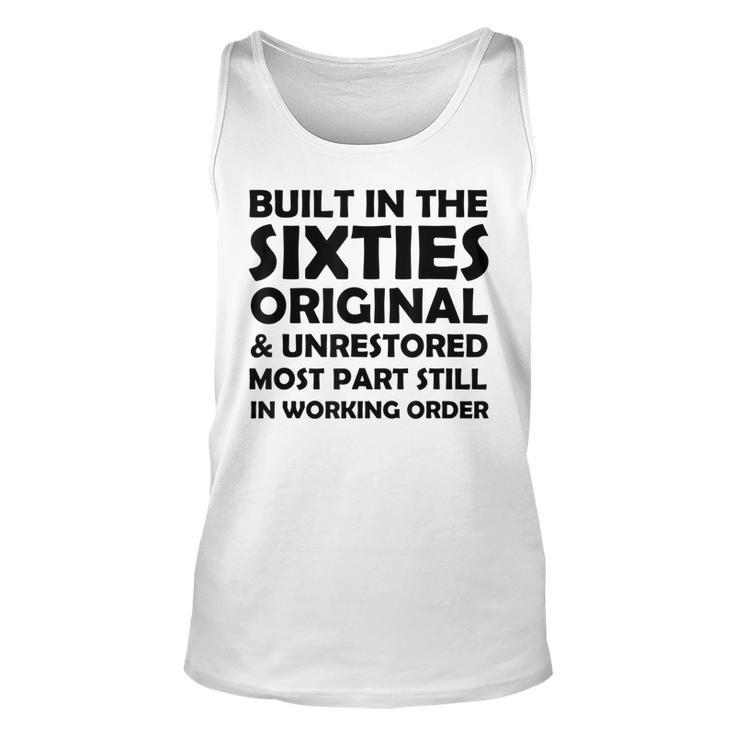 Built In The Sixties Original And Unrestored Funny Birthday  Unisex Tank Top
