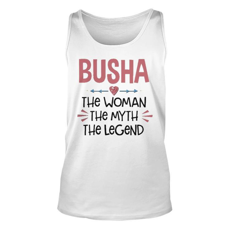 Busha Grandma Gift   Busha The Woman The Myth The Legend Unisex Tank Top