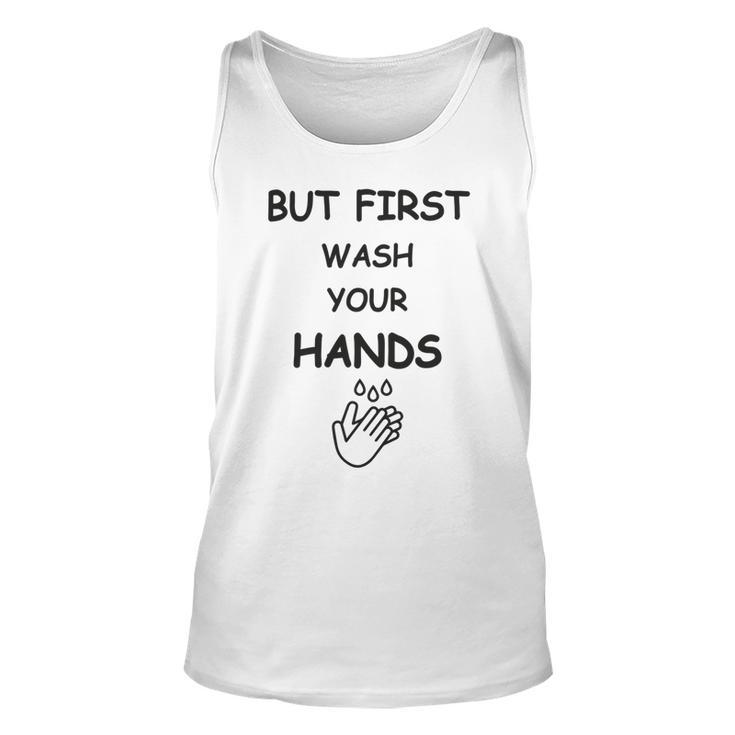 But First Wash Your Hands Funny Baby Gift Funny Pregnancy Gift Funny Baby Shower Gift Unisex Tank Top