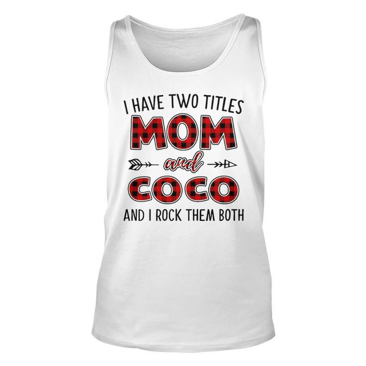 Coco Grandma Gift   I Have Two Titles Mom And Coco Unisex Tank Top