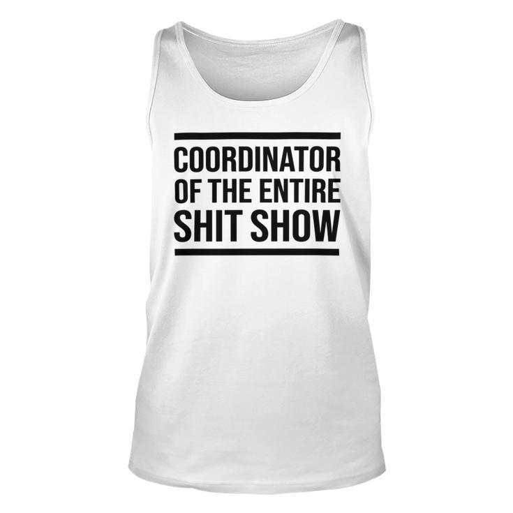 Coordinator Of The Entire Shit Show Funny Mom Dad Boss Manager Teacher Unisex Tank Top