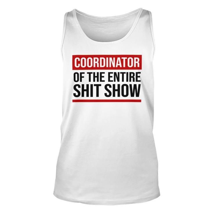 Coordinator Of The Entire Shit Show Funny Mom Dad Boss Manager Teacher Unisex Tank Top