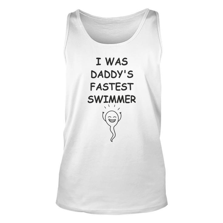 Copy Of I Was Daddys Fastest Swimmer  Funny Baby Gift  Funny Pregnancy Gift  Funny Baby Shower Gift Unisex Tank Top