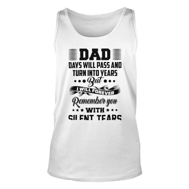 Dad Days Will Pass And Turn Into Years But I Will Forever Remember You With Silent Tears Unisex Tank Top