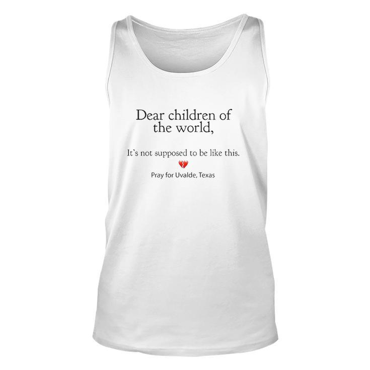Dear Children Of The World Its Not Supposed To Be Like This Pray For Uvalde Texas Tank Top