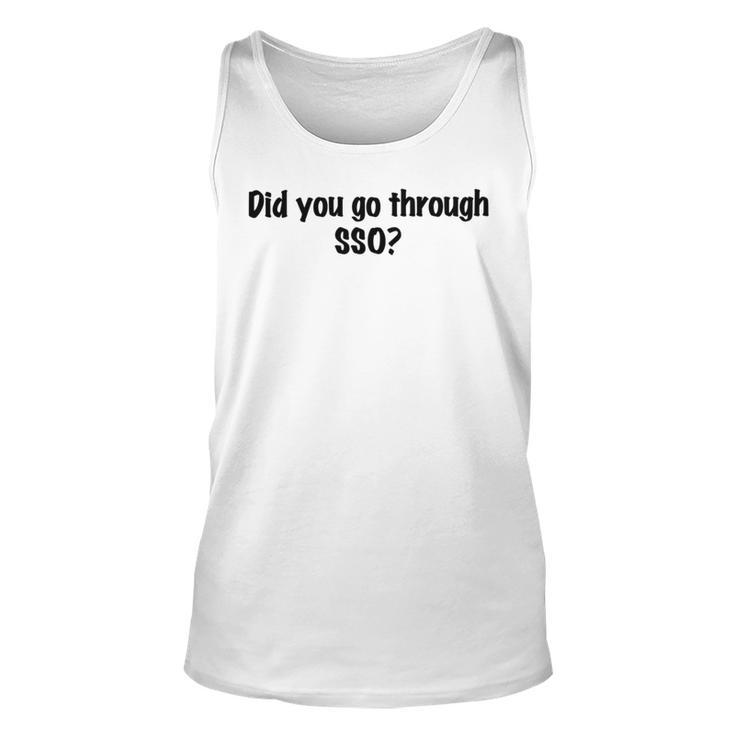 Did You Go Through Sso Unisex Tank Top