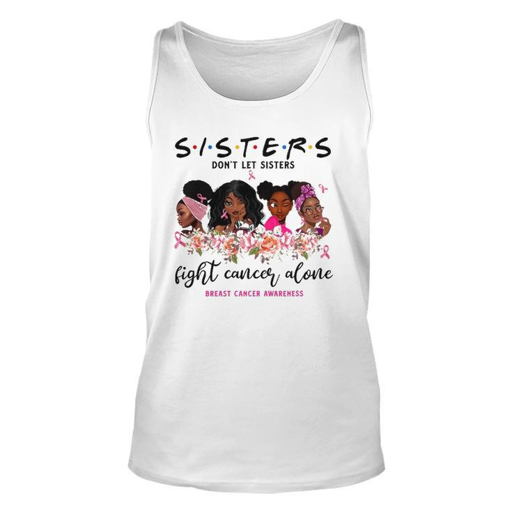 Dont Let Sisters Fight Cancer Alone Breast Cancer Awareness Unisex Tank Top