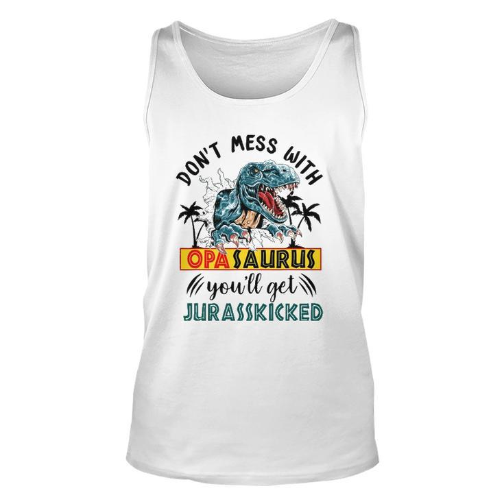 Dont Mess With Opasaurus Youll Get Jurasskicked Unisex Tank Top