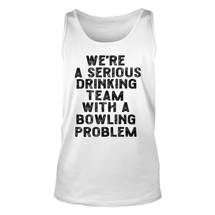 Drinking Team With A Bowling Problem Unisex Tank Top