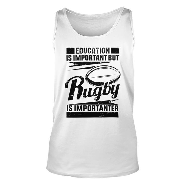 Education Is Important But Rugby Is Importanter Unisex Tank Top