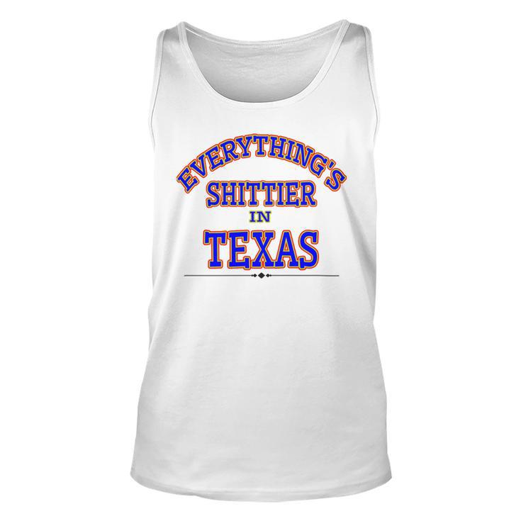 Everythings Shittier In Texas Unisex Tank Top