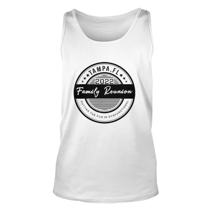 Family Reunion 2022 Tampa Putting The Fun In Dysfunctional Unisex Tank Top