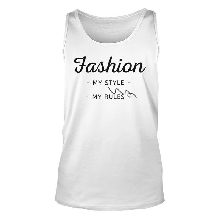 Fashion My Style My Rules Gift For Girls Teenage Bestfriend Baby Girl Unisex Tank Top