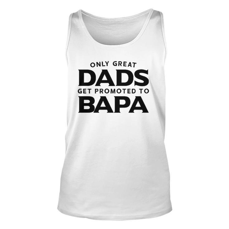 Fathers Day Bapa Gift Only Great Dads Get Promoted To Bapa  Unisex Tank Top
