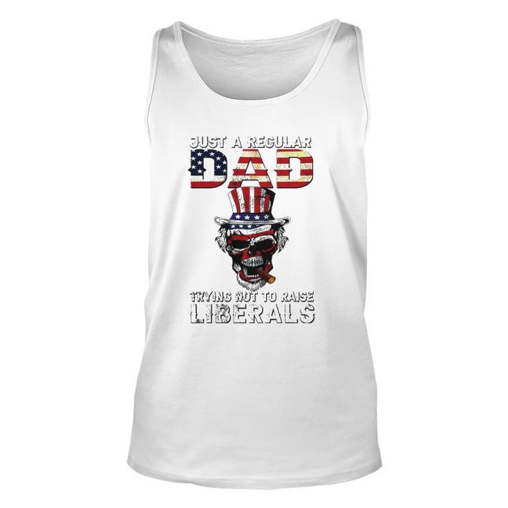 Fathers Day Just A Regular Dad Trying Not To Raise Liberals Unisex Tank Top