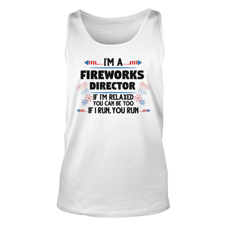 Fireworks Director If Im Relaxed 4Th Of July America  Unisex Tank Top