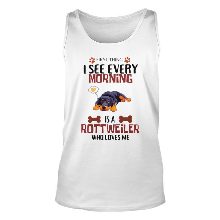 First Thing See Every Morning Is A Rottweiler Who Loves Me Unisex Tank Top