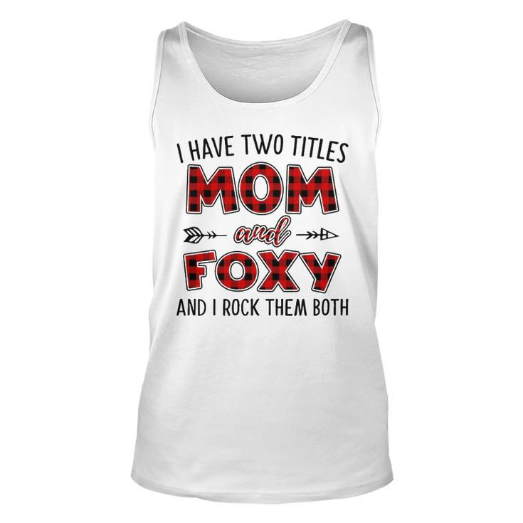 Foxy Grandma Gift   I Have Two Titles Mom And Foxy Unisex Tank Top
