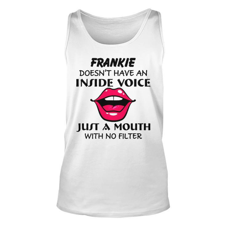 Frankie Name Gift   Frankie Doesnt Have An Inside Voice Unisex Tank Top