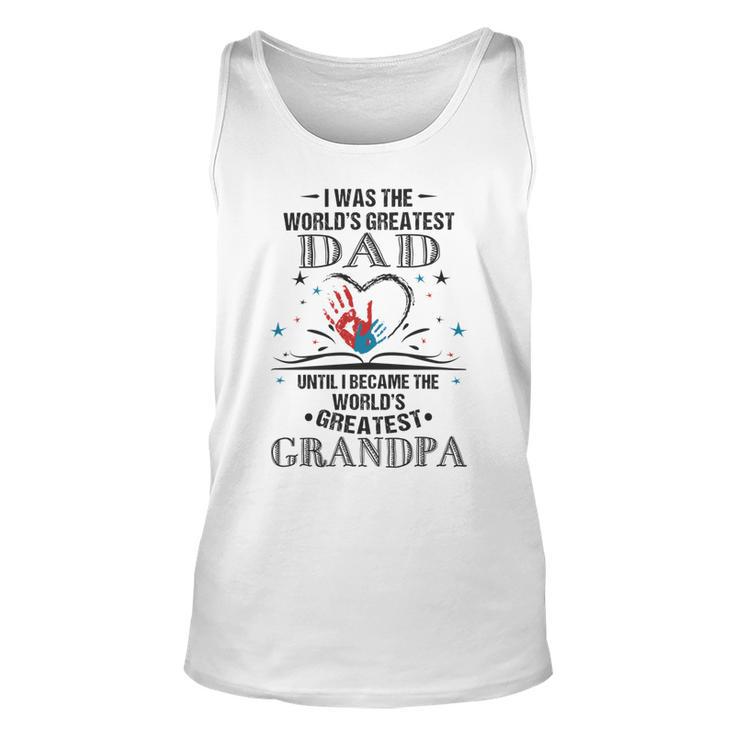 From Worlds Greatest Dad To Worlds Greatest Grandpa  34 Trending Shirt Unisex Tank Top