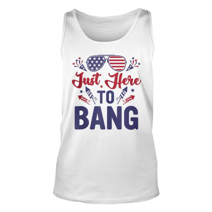 Funny Fourth Of July Just Here To Bang July 4Th  Unisex Tank Top