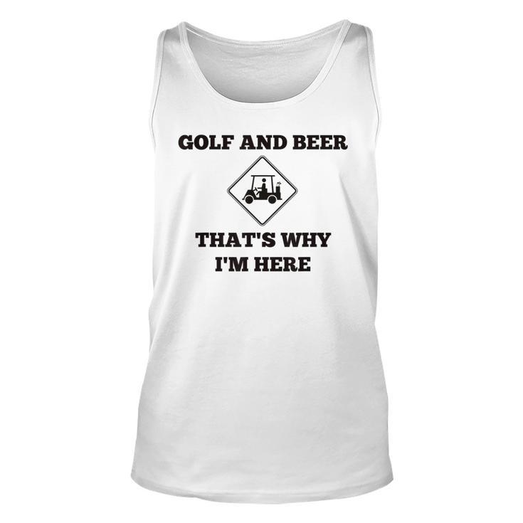 Funny Golf And Beer Thats Why Im Here  Unisex Tank Top
