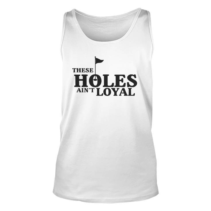 Funny Golf Golfing Music Rap Holes Aint Loyal Cool Quote Unisex Tank Top
