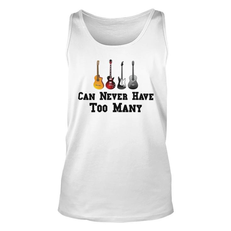 Funny Guitar Gift Funny Guitarist Gift Can Never Have Too Many Funny Gift For Guitarist Unisex Tank Top