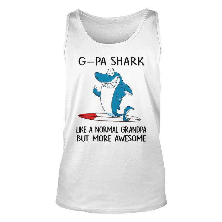 G Pa Grandpa Gift   G Pa Shark Like A Normal Grandpa But More Awesome Unisex Tank Top