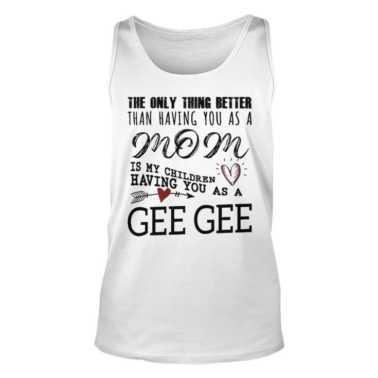 Gee Gee Grandma Gift   Gee Gee The Only Thing Better V2 Unisex Tank Top