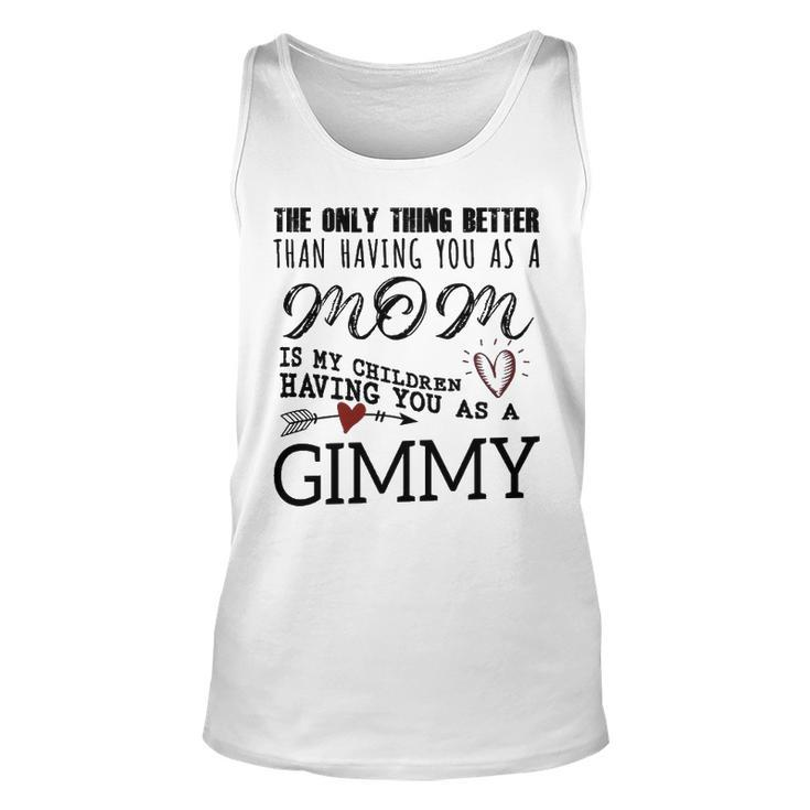 Gimmy Grandma Gift   Gimmy The Only Thing Better Unisex Tank Top