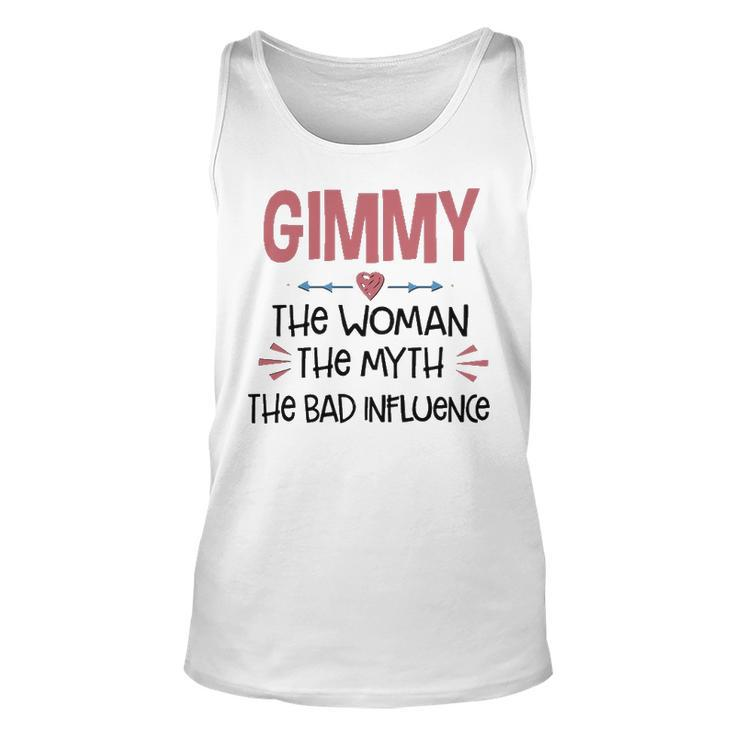 Gimmy Grandma Gift   Gimmy The Woman The Myth The Bad Influence Unisex Tank Top
