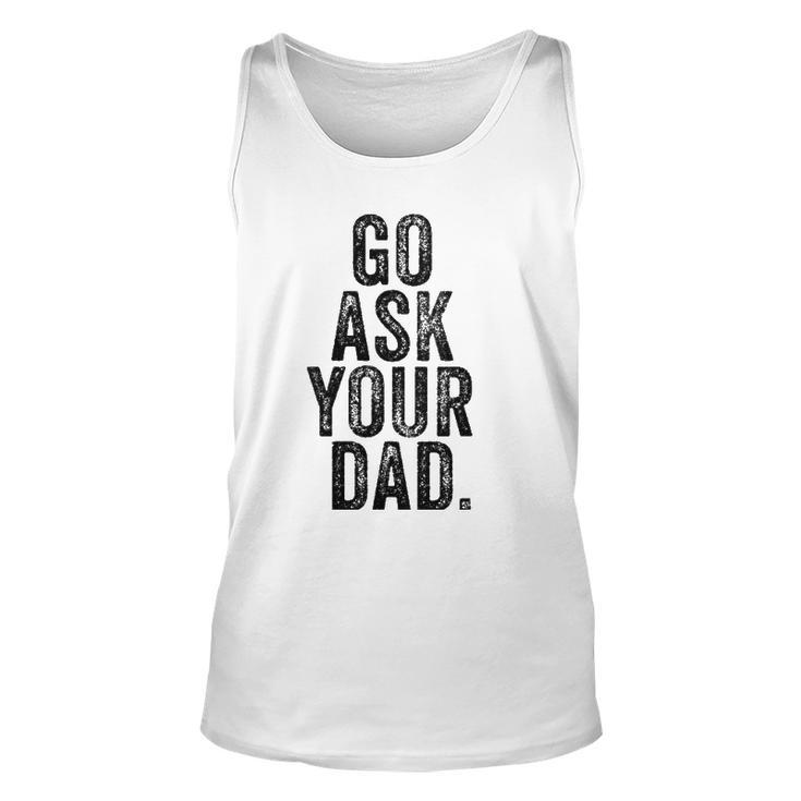 Womens Go Ask Your Dad Cute Mom Father Parenting V-Neck Tank Top