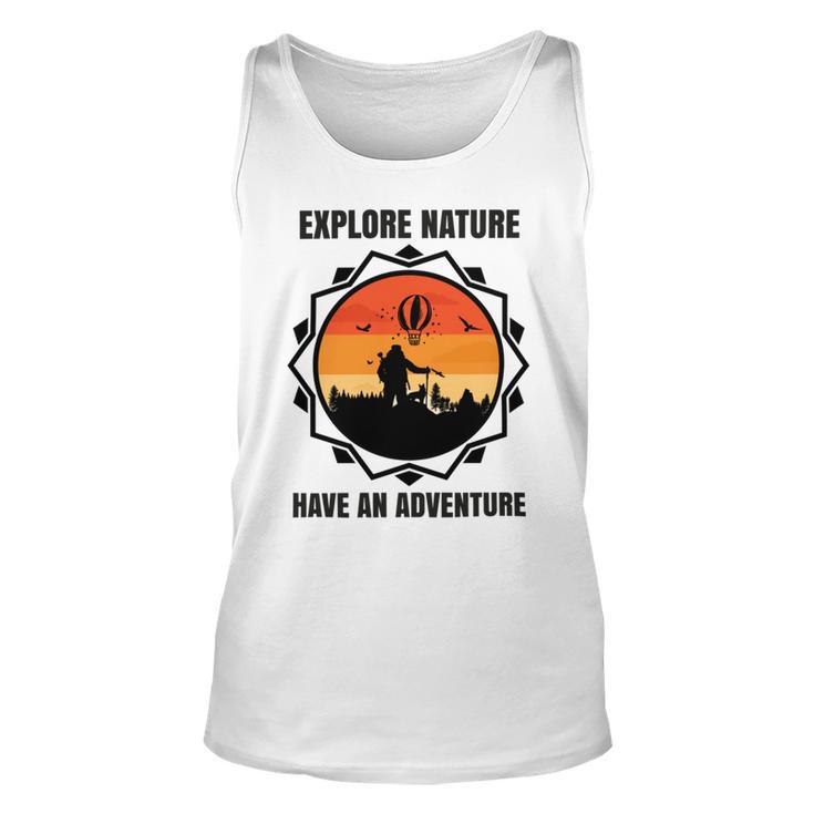 Go Explore Nature Have An Adventure Gift For Wilderness Camping  Hiking Lovers Travel In The Wild Gift For Holidays  Unisex Tank Top