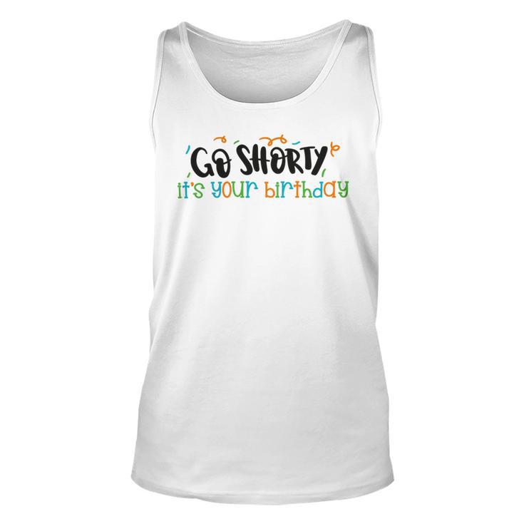 Go Shorty Its Your Birthday Unisex Tank Top