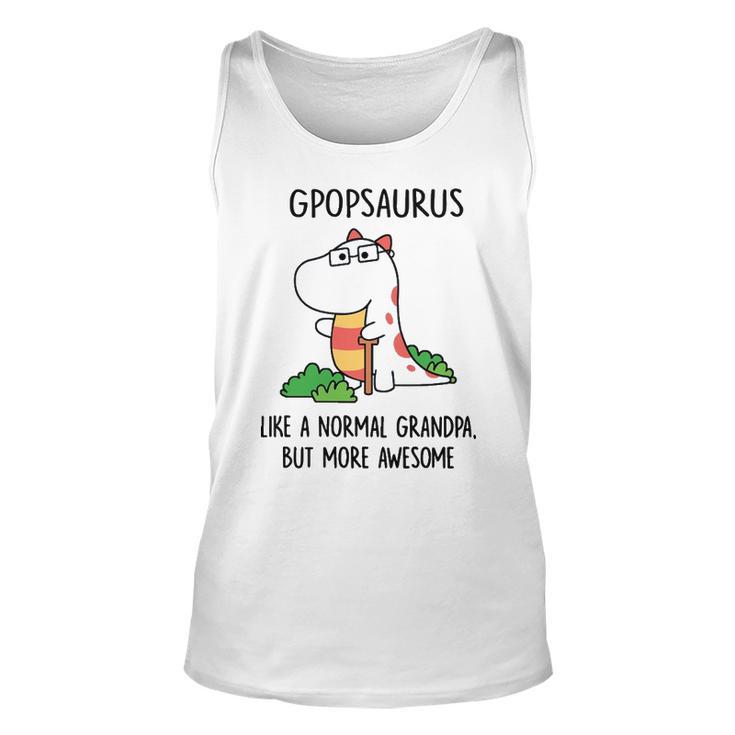 Gpop Grandpa Gift Gpopsaurus Like A Normal Grandpa But More Awesome Unisex Tank Top