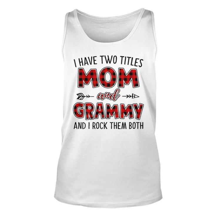 Grammy Grandma Gift   I Have Two Titles Mom And Grammy Unisex Tank Top