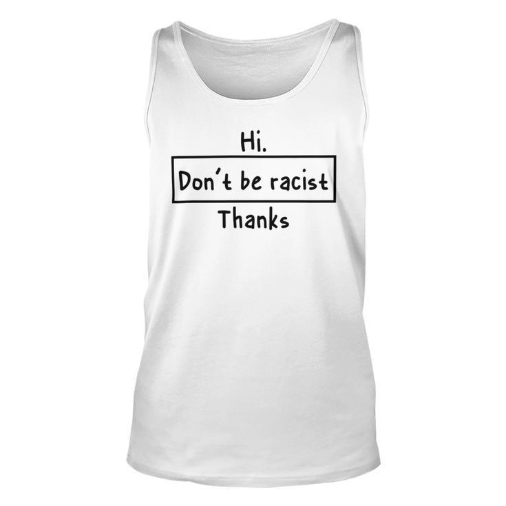 Hi Dont Be Racist Thanks V2 Unisex Tank Top