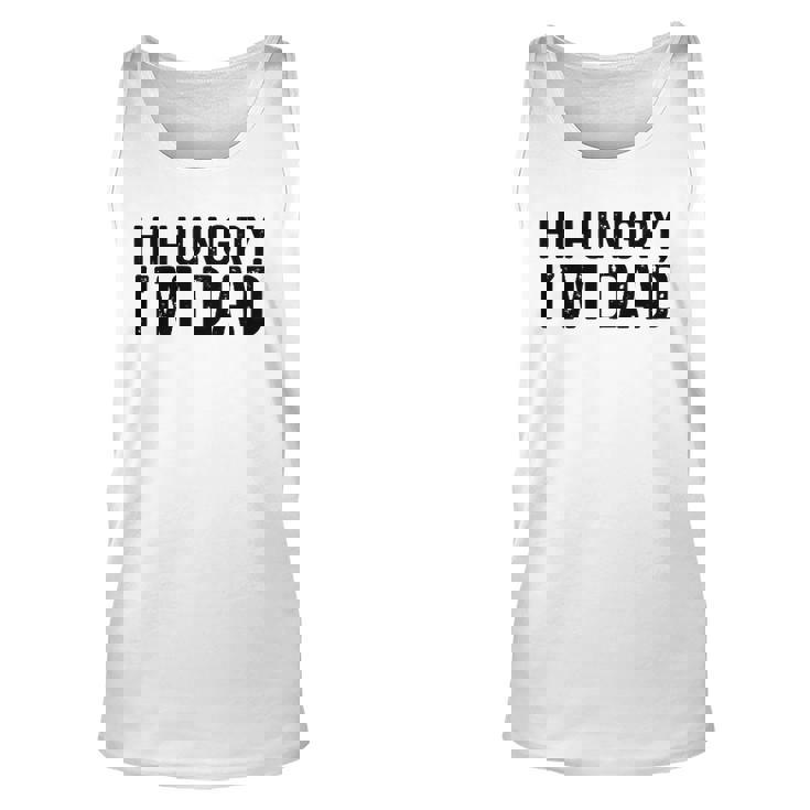 Hi Hungry Im Dad Father’S Day Unisex Tank Top
