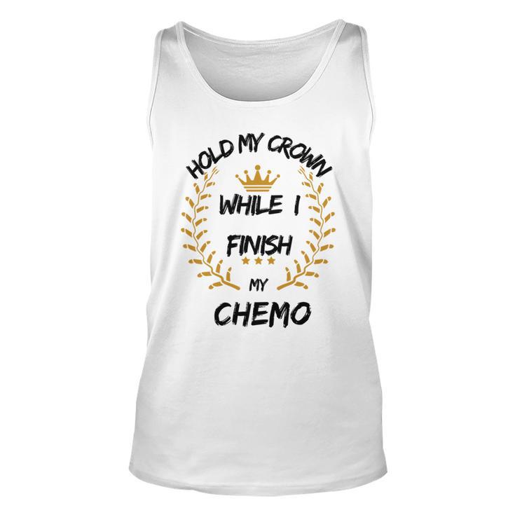 Hold My Crown While I Finish My Chemo  V6 Unisex Tank Top